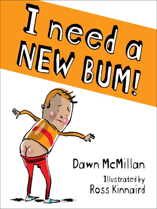 Title details for I Need a New Bum by Dawn McMillan - Available